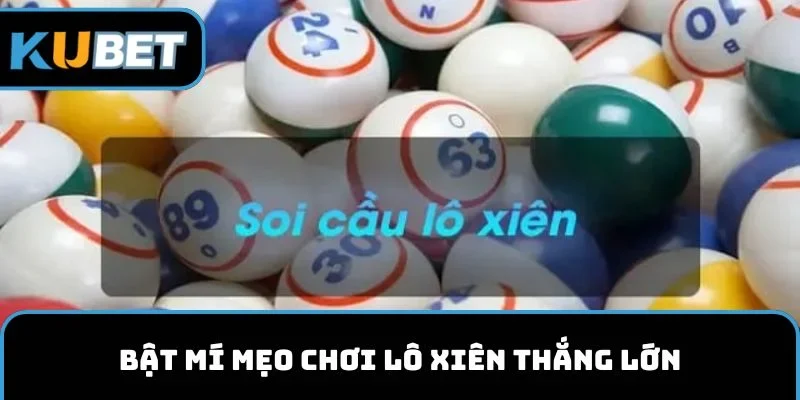 Bật mí mẹo chơi lô xiên thắng lớn