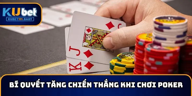 Bí quyết tăng chiến thắng khi chơi Poker là gì?