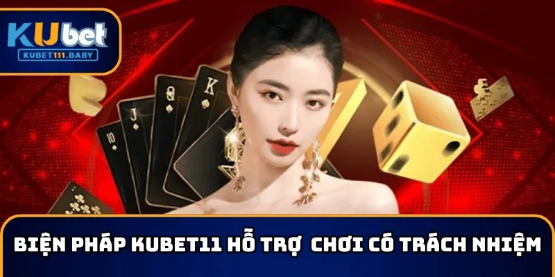 Biện pháp KUBET11 hỗ trợ người chơi có trách nhiệm