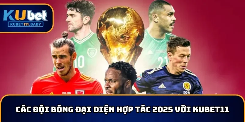 Các đội bóng đại diện hợp tác 2025 với KUBET11