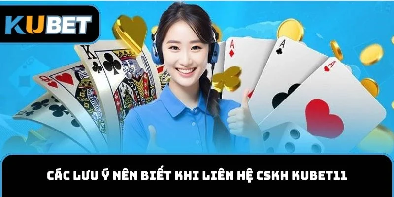 Các lưu ý nên biết khi liên hệ CSKH tại nhà cái