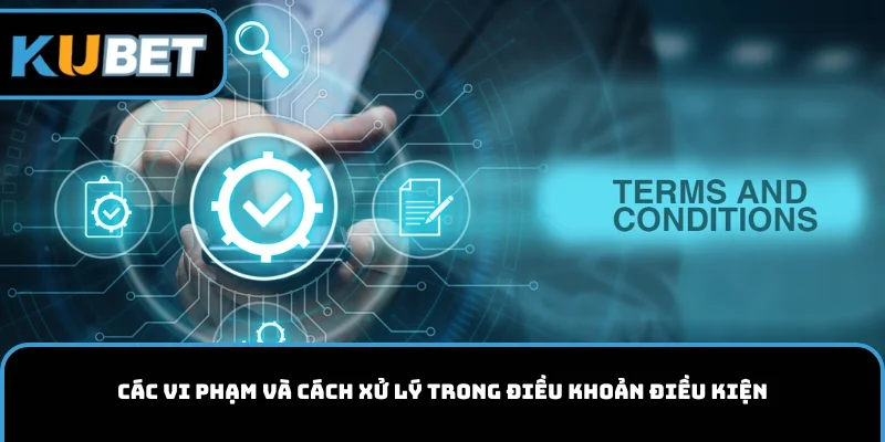 Các vi phạm và cách xử lý theo quy định nhà cái