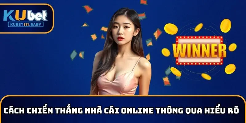  Cách chiến thắng nhà cái online thông qua hiểu rõ hoạt động