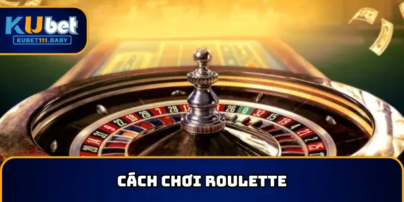 Cách chơi Roulette
