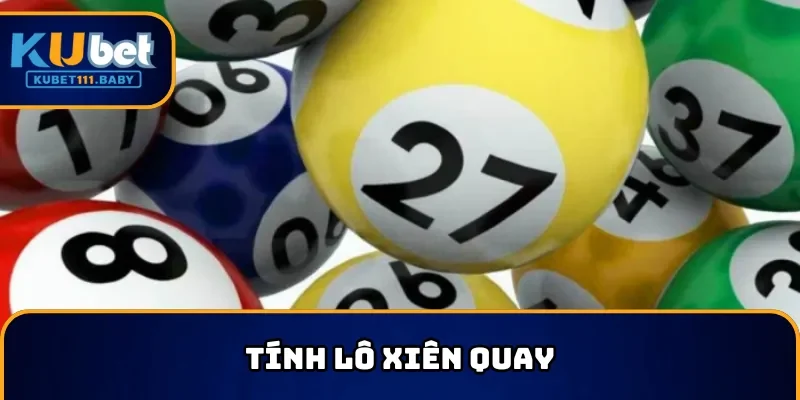 Cách tính lô đề - lô xiên quay tại KUBET11