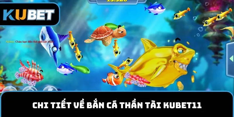 Chi tiết về bắn cá thần tài KUBET11