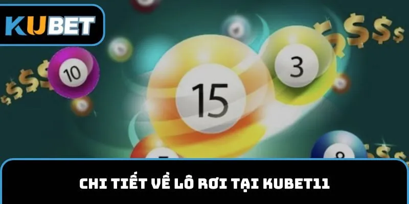 Chi tiết về lô rơi tại KUBET11