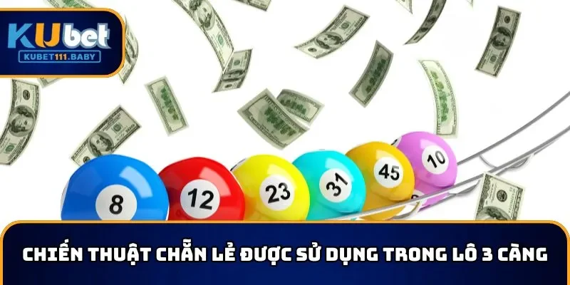 Chiến thuật chẵn lẻ được nhiều lão làng sử dụng trong lô 3 càng