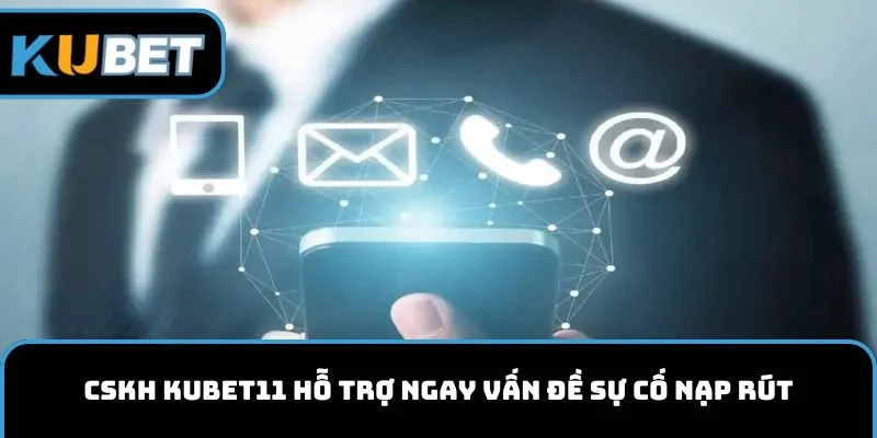 CSKH luôn hỗ trợ ngay vấn đề sự cố nạp rút