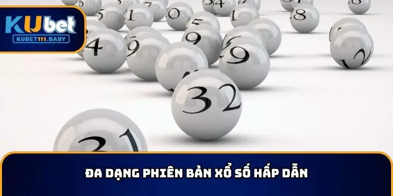 Đa dạng phiên bản xổ số Mega hấp dẫn