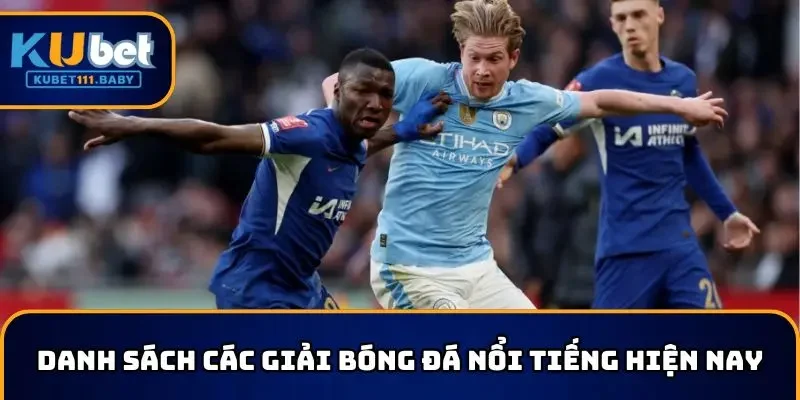 Danh sách các giải bóng đá nổi tiếng thế giới hiện nay