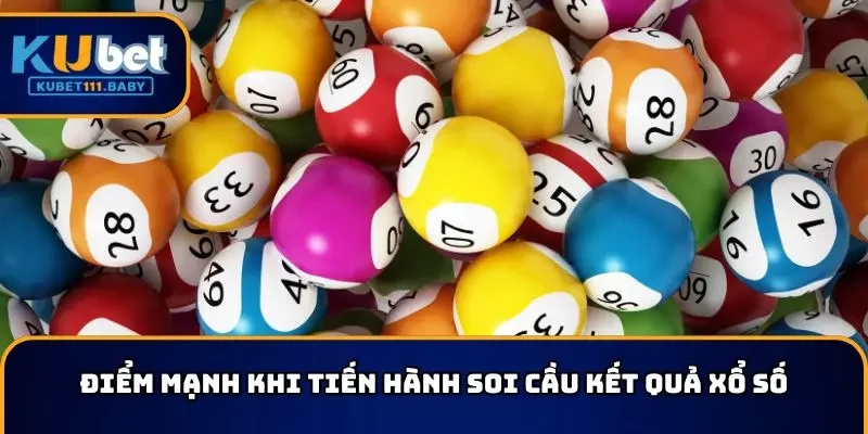 Điểm mạnh khi tiến hành soi cầu xổ số