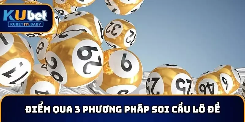 Điểm qua 3 phương pháp soi cầu lô đề