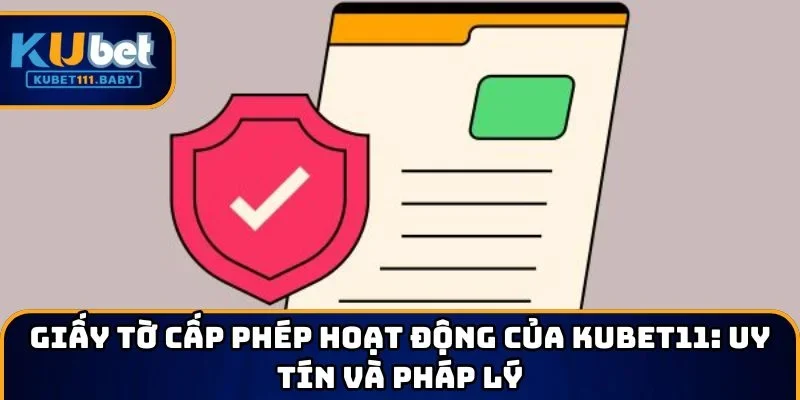Giấy tờ cấp phép hoạt động của KUBET11