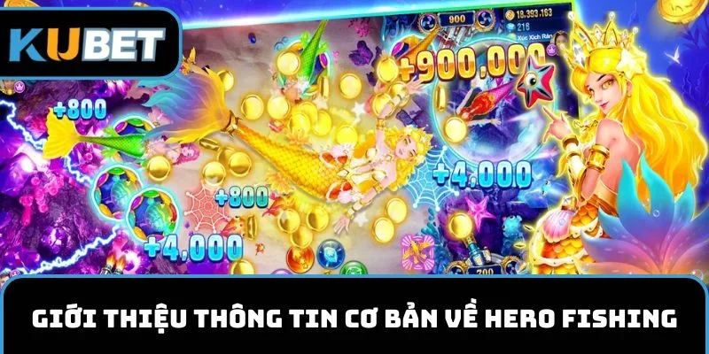 Giới thiệu thông tin cơ bản về Hero Fishing