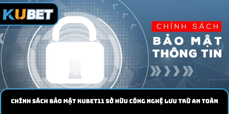 Hệ thống bảo mật KUBET11 sở hữu công nghệ lưu trữ an toàn