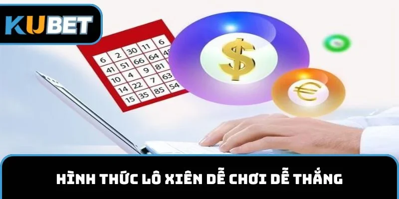 Hình thức lô xiên dễ chơi dễ thắng