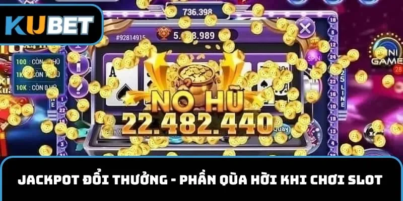 Jackpot đổi thưởng kubet11