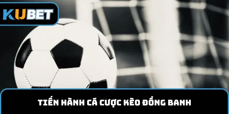 Kèo chấp đồng banh kubet11