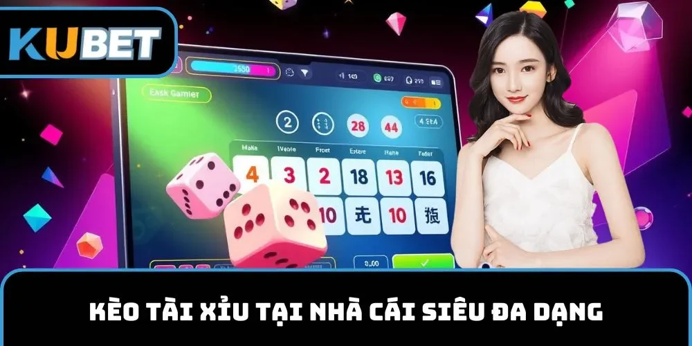 Kèo tài xỉu tại nhà cái siêu đa dạng