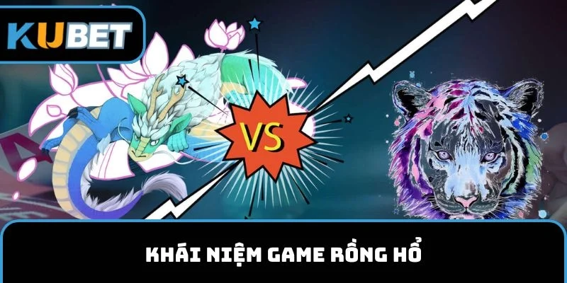 Khái niệm game rồng hổ