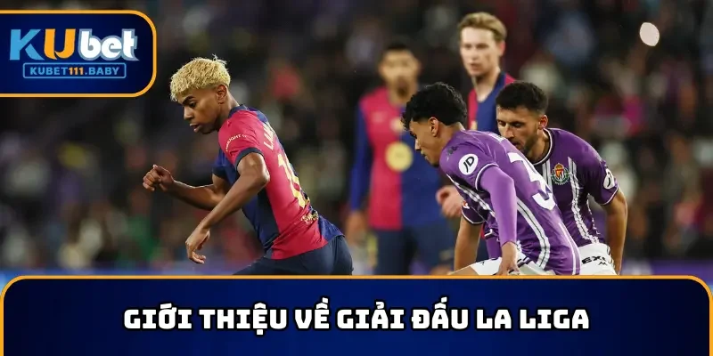 La Liga có lịch sử lâu đời với nhiều đội bóng nổi tiếng 