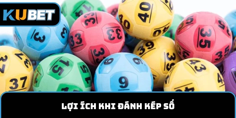 Lợi ích khi đánh kép số