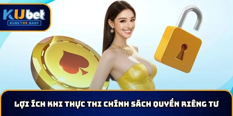 Lợi ích khi thực thi chính sách quyền riêng tư