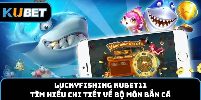LuckyFishing kubet11
