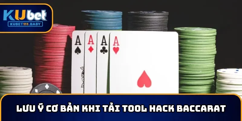 Lưu ý cơ bản khi tiến hành tải tool hack Baccarat