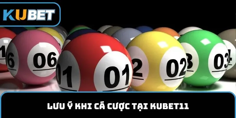 Lưu ý khi cá cược tại KUBET11