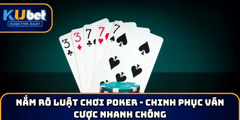 Nắm rõ luật chơi Poker là gì?