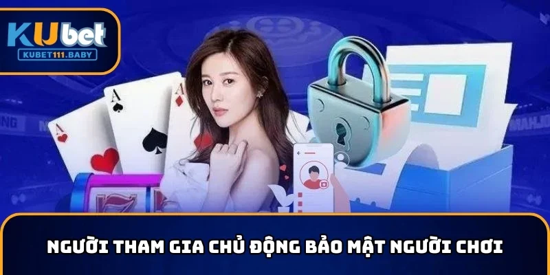 Người tham gia chủ động bảo mật người chơi