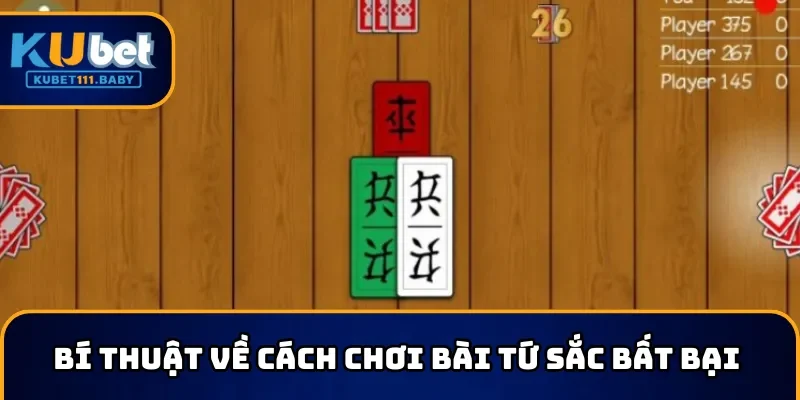 Những cách chơi bài tứ sắc bất bại