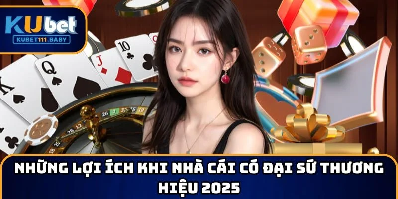 Những lợi ích khi nhà cái có đại sứ thương hiệu 2025