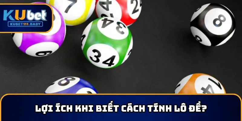 Những lý do cược thủ cần nắm cách tính lô đề