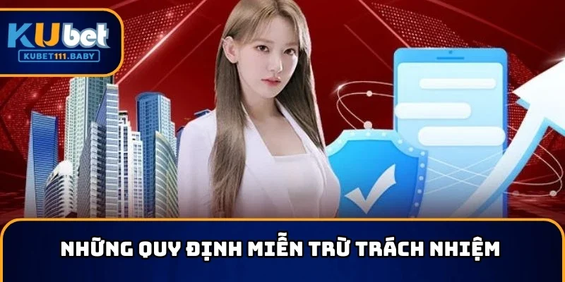 Những quy định miễn trừ trách nhiệm thường gặp
