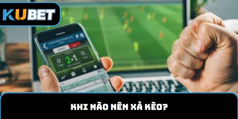Những tình huống bet thủ nên thực hiện việc xả cược