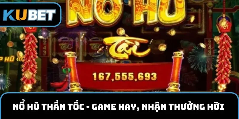 Nổ hũ Thần Tốc kubet11