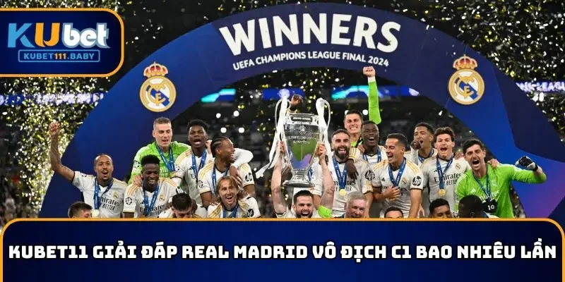 Thông tin Real Madrid vô địch C1 bao nhiêu lần