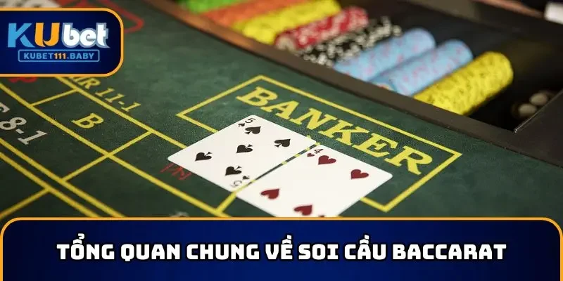 Tổng quan chung về soi cầu Baccarat bạn cần nắm
