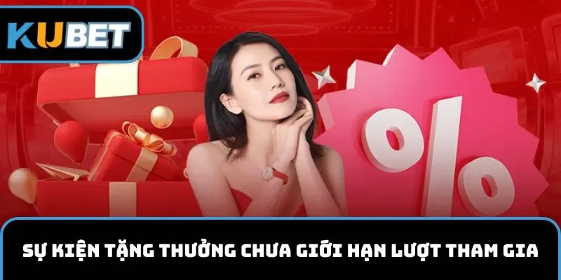 Sự kiện tặng thưởng chưa giới hạn lượt chơi