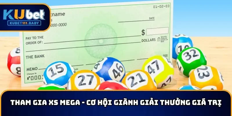 Tham gia xổ số Mega - Cơ hội giành giải thưởng giá trị cao