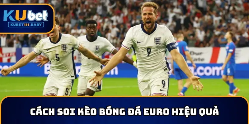 Tham khảo cách soi kèo bóng đá Euro có hiệu quả 