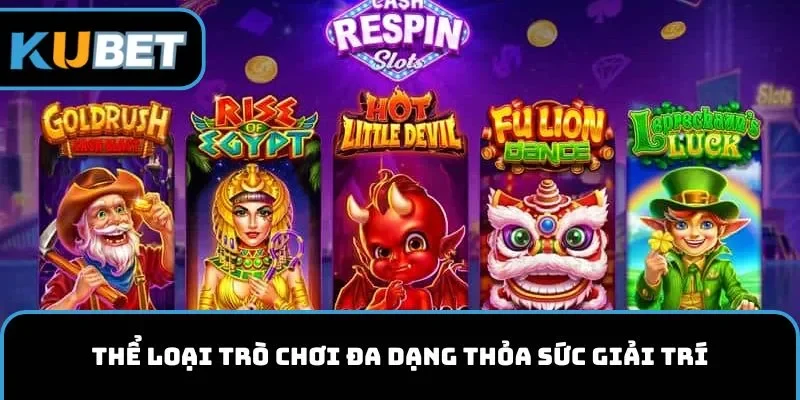 Thể loại trò chơi đa dạng thỏa sức giải trí