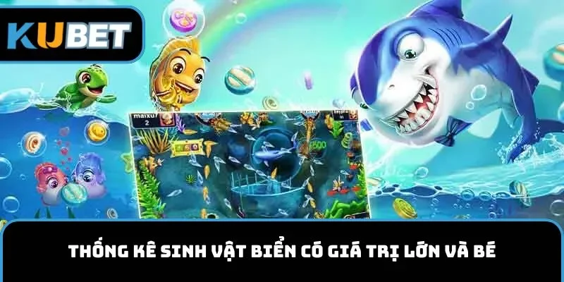Thống kê sinh vật biển có giá trị lớn và bé