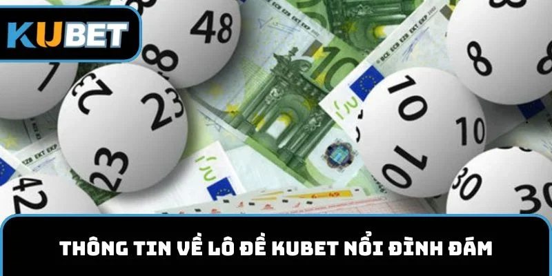 Thông tin về lô đề KUBET11 nổi đình đám