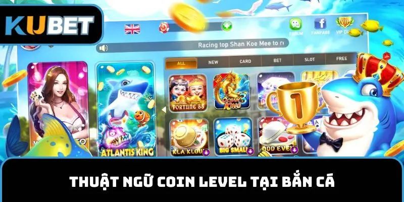 Thuật ngữ Coin Level tại bắn cá
