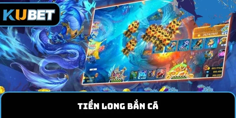 Tiền Long Đánh Cá kubet11