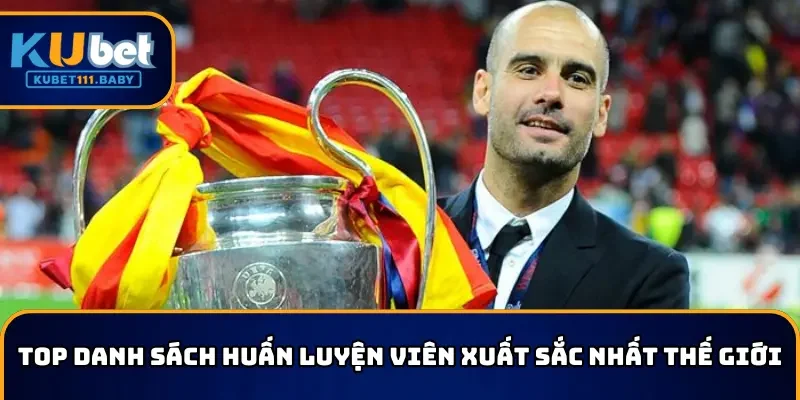 Top danh sách huấn luyện viên xuất sắc nhất thế giới